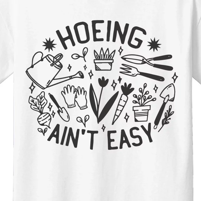 Gardener Plant Lover Hoeing Aint Easy Kids T-Shirt