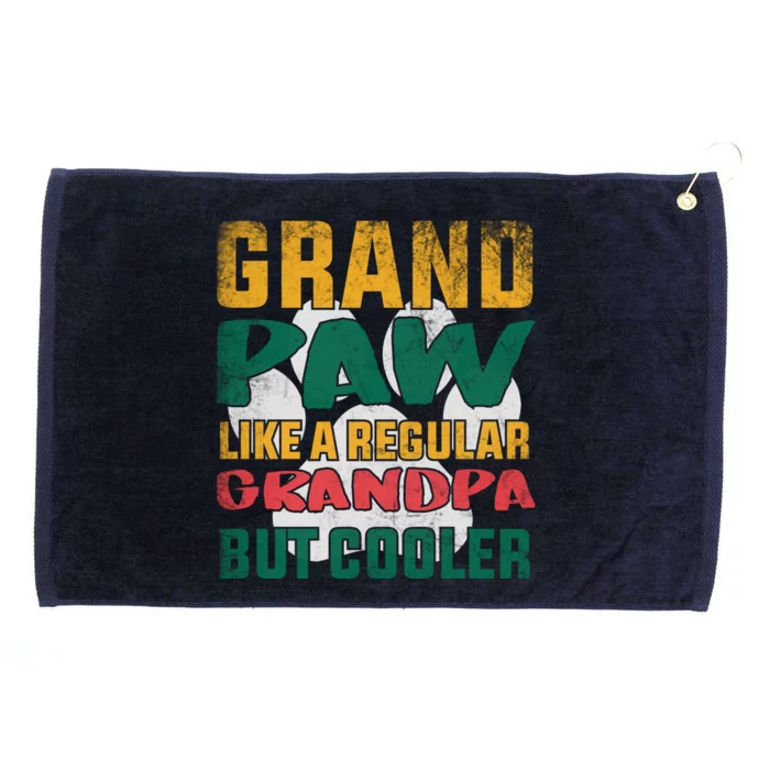 Grand Paw Like A Regular Grandpa But Cooler Dog Grandpa Tee Gift Grommeted Golf Towel