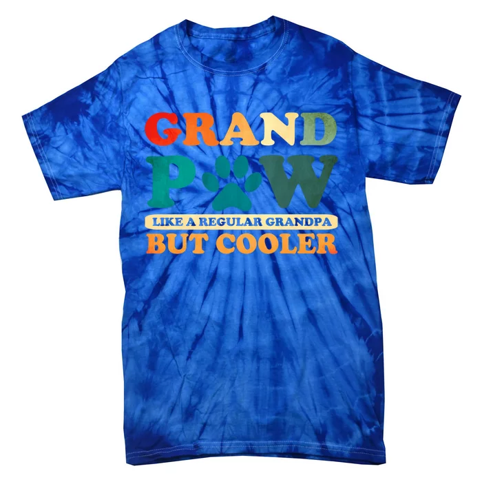 Grand Paw Like A Regular Grandpa But Cooler Dog Grandpa Gift Tie-Dye T-Shirt