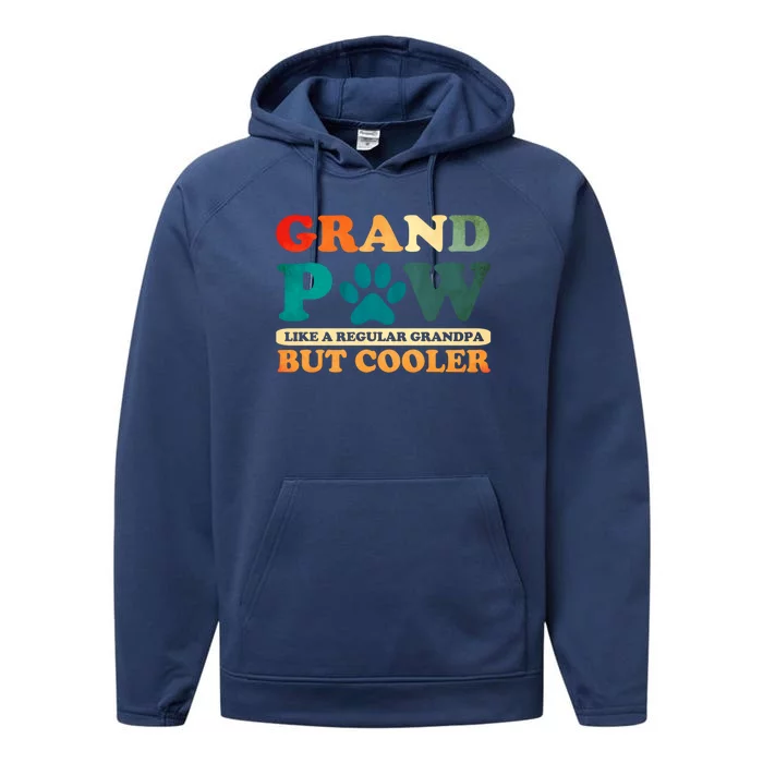 Grand Paw Like A Regular Grandpa But Cooler Dog Grandpa Gift Performance Fleece Hoodie