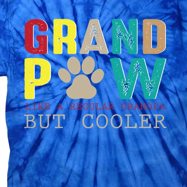 Grand Paw Like Regular Grandpa But Cooler Cool Gift Tie-Dye T-Shirt