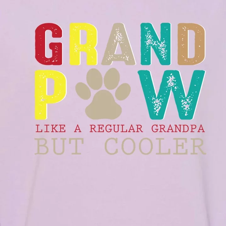 Grand Paw Like Regular Grandpa But Cooler Cool Gift Garment-Dyed Sweatshirt