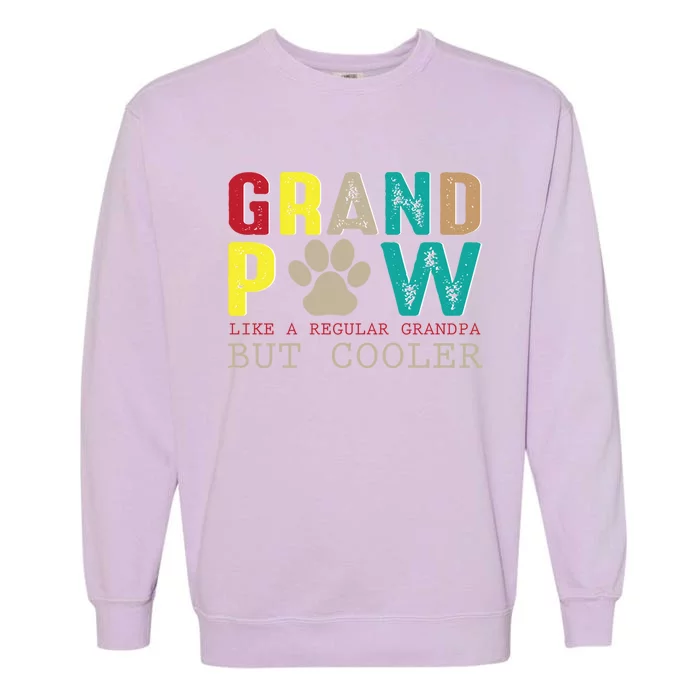 Grand Paw Like Regular Grandpa But Cooler Cool Gift Garment-Dyed Sweatshirt