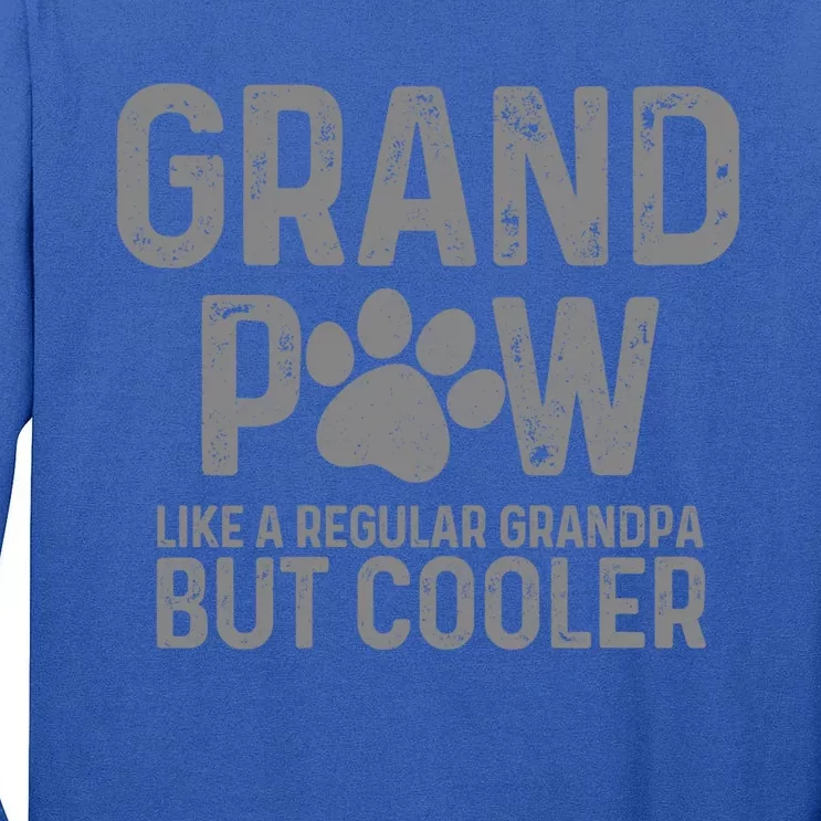 Grand Paw Like A Regular Grandpa But Cooler Dog Lover Gift Tall Long Sleeve T-Shirt