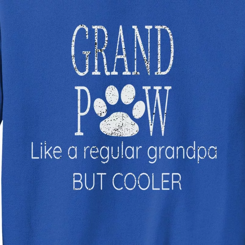 Grand Paw Like Regular Grandpa But Cooler Dog Lovers Meaningful Gift Sweatshirt