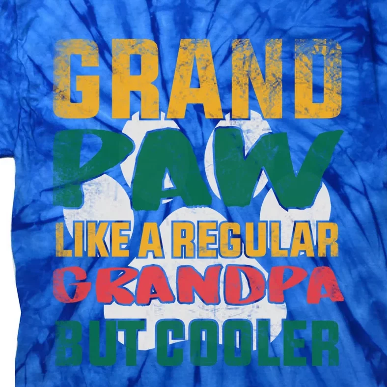 Grand Paw Like A Regular Grandpa But Cooler Dog Lovers Funny Gift Tie-Dye T-Shirt