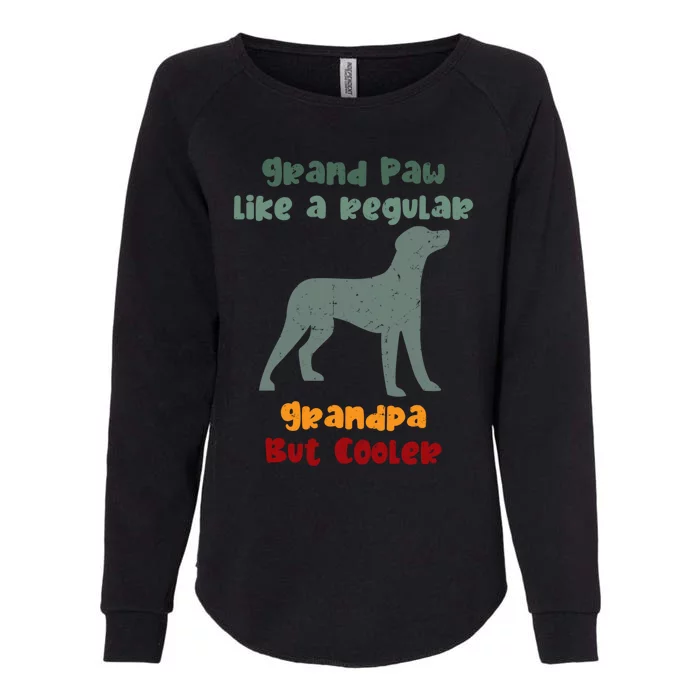 Grand Paw Like A Regular Grandpa But Cooler For Grandpa Funny Gift Womens California Wash Sweatshirt