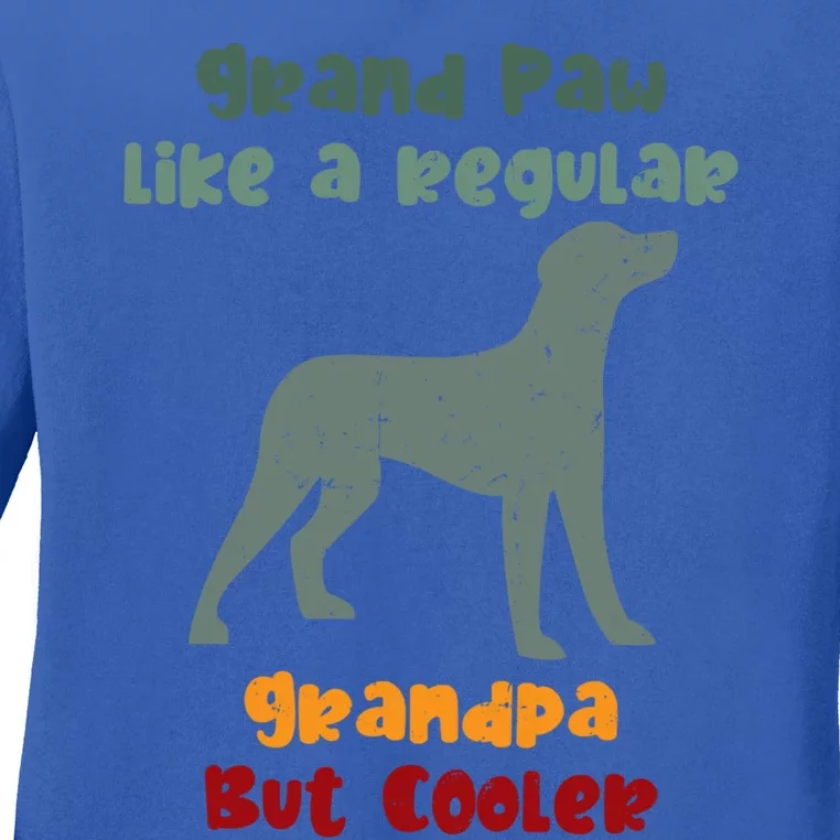 Grand Paw Like A Regular Grandpa But Cooler For Grandpa Funny Gift Ladies Long Sleeve Shirt