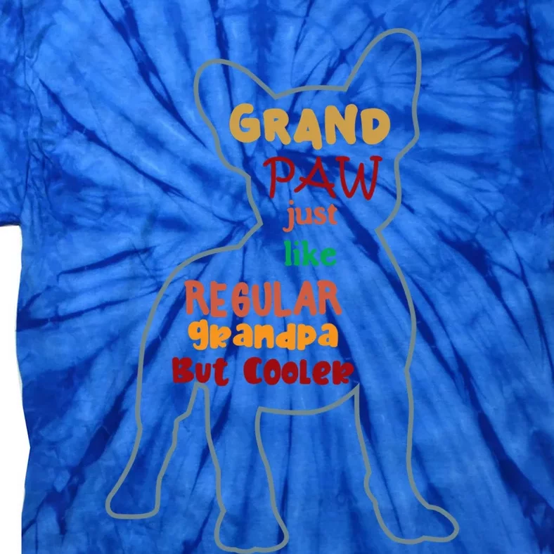 Grand Paw Like A Regular Grandpa But Cooler For Grandpa Gift Tie-Dye T-Shirt