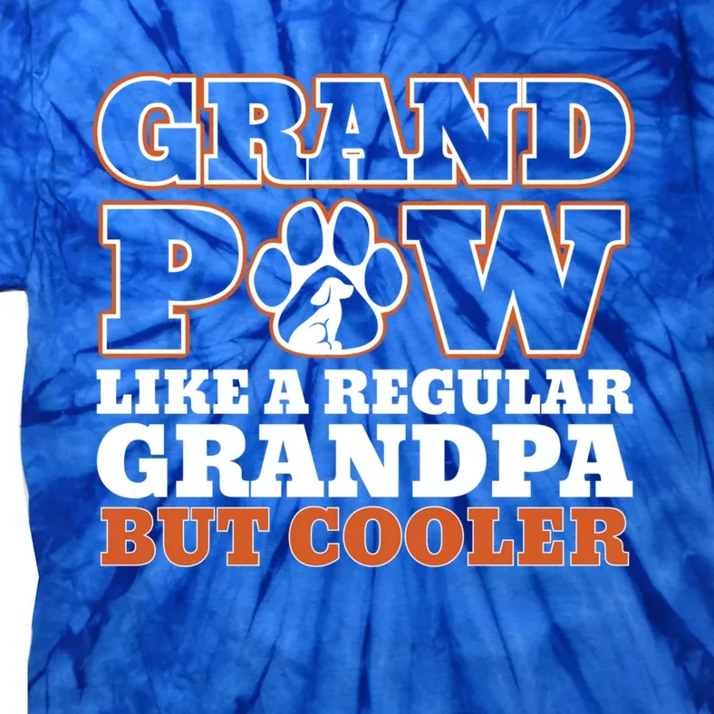 Grand Paw Like A Regular Grandpa But Cooler Funny Dog Dad Gift Tie-Dye T-Shirt