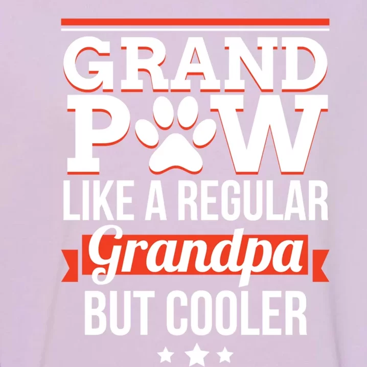 Grand Paw Like A Regular Grandpa But Cooler Funny Dog Dad Gift Garment-Dyed Sweatshirt