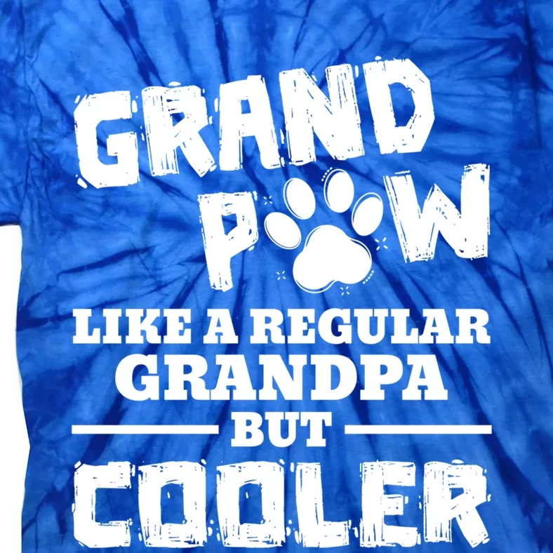 Grand Paw Like A Regular Grandpa But Cooler Funny Dog Lovers Cute Gift Tie-Dye T-Shirt