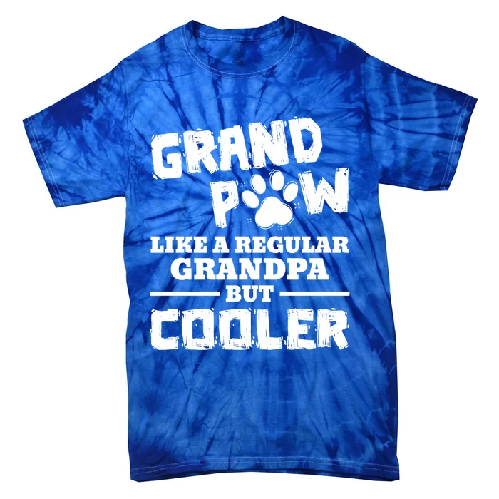 Grand Paw Like A Regular Grandpa But Cooler Funny Dog Lovers Cute Gift Tie-Dye T-Shirt