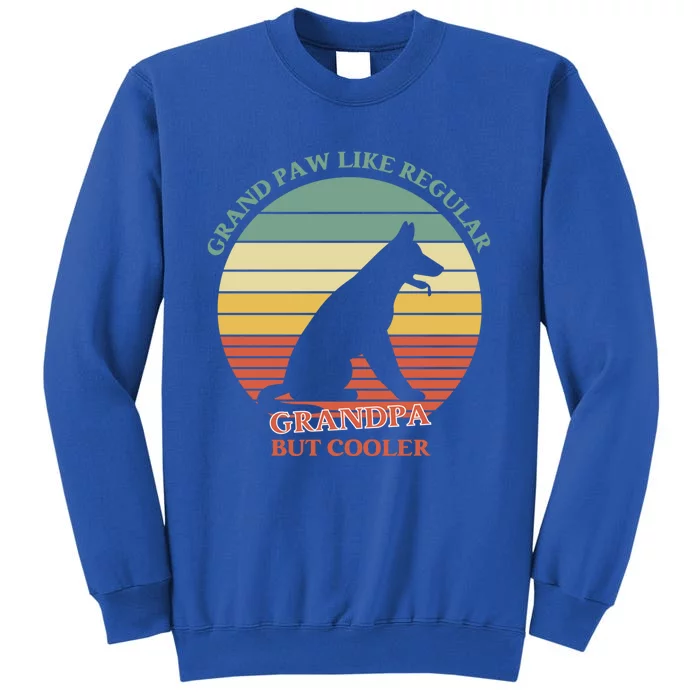 Grand Paw Like A Regular Grandpa But Cooler Gift Father Day Cool Gift Tall Sweatshirt