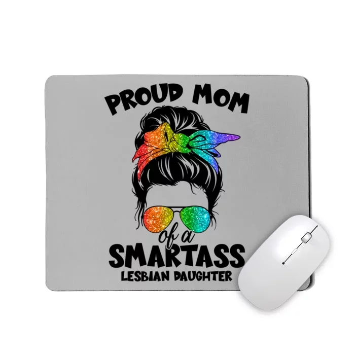 Great Proud Mom Of A Smartass Lesbian Daughter Lgbtq Pride Gift Mousepad