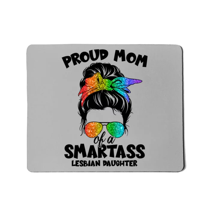 Great Proud Mom Of A Smartass Lesbian Daughter Lgbtq Pride Gift Mousepad