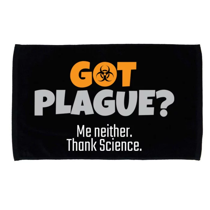 Got Plague? Me Neither Thank Science Funny Science Teacher Gift Microfiber Hand Towel