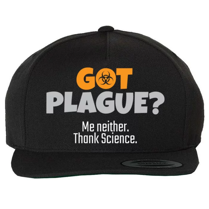 Got Plague? Me Neither Thank Science Funny Science Teacher Gift Wool Snapback Cap