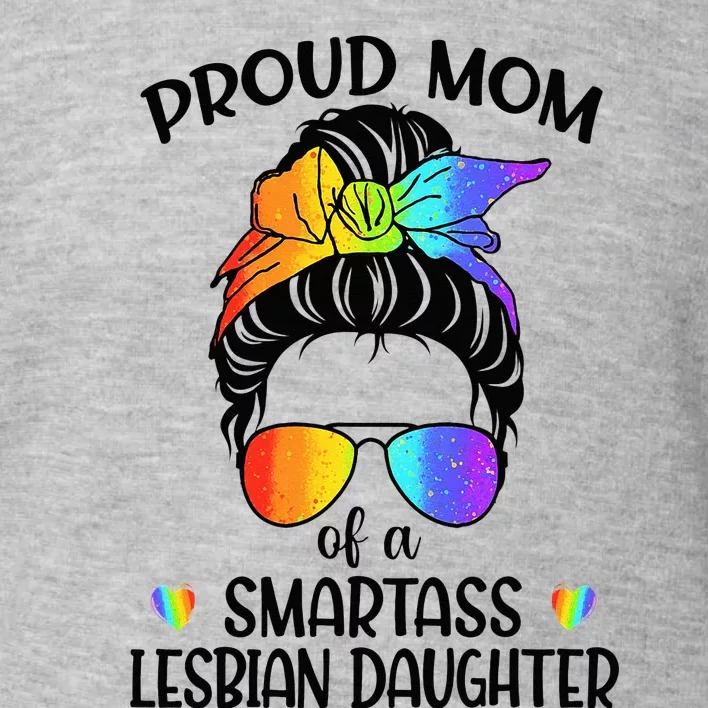 Great Proud Mom Of A Smartass Lesbian Daughter LGBTQ Pride Toddler Sweatshirt