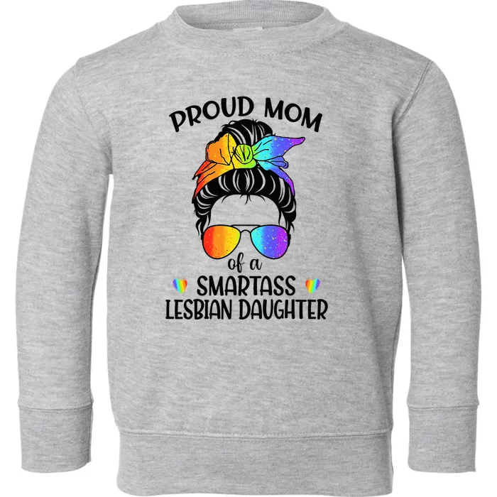 Great Proud Mom Of A Smartass Lesbian Daughter LGBTQ Pride Toddler Sweatshirt