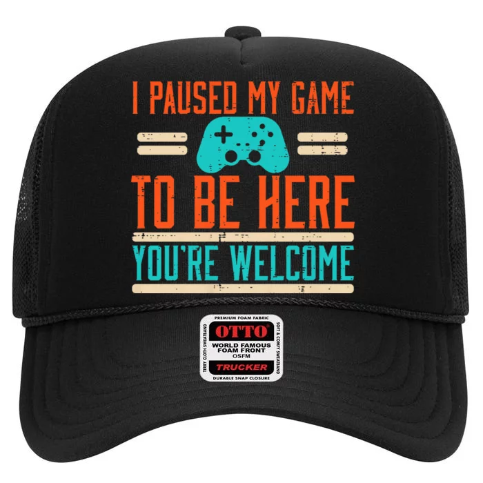 Gamer Paused My Game To Be Here Video Gaming High Crown Mesh Trucker Hat