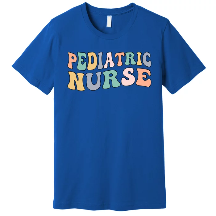 Groovy Pediatric Nurse Pediatric Nursing Cool Gift Premium T-Shirt