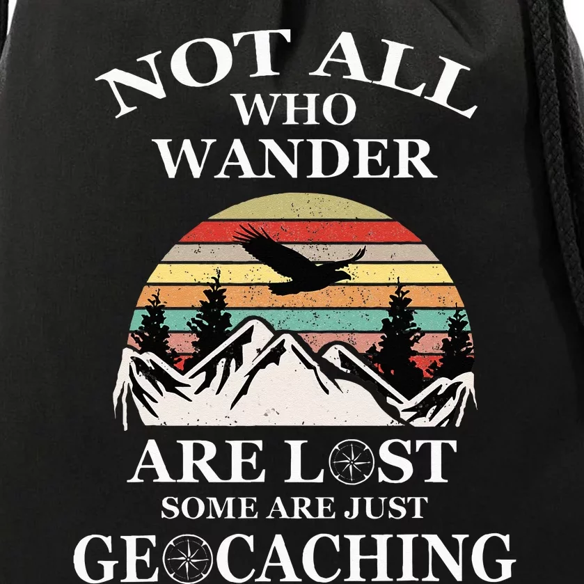 Geocaching Product Not All Who Wander Are Lost Geocacher Drawstring Bag