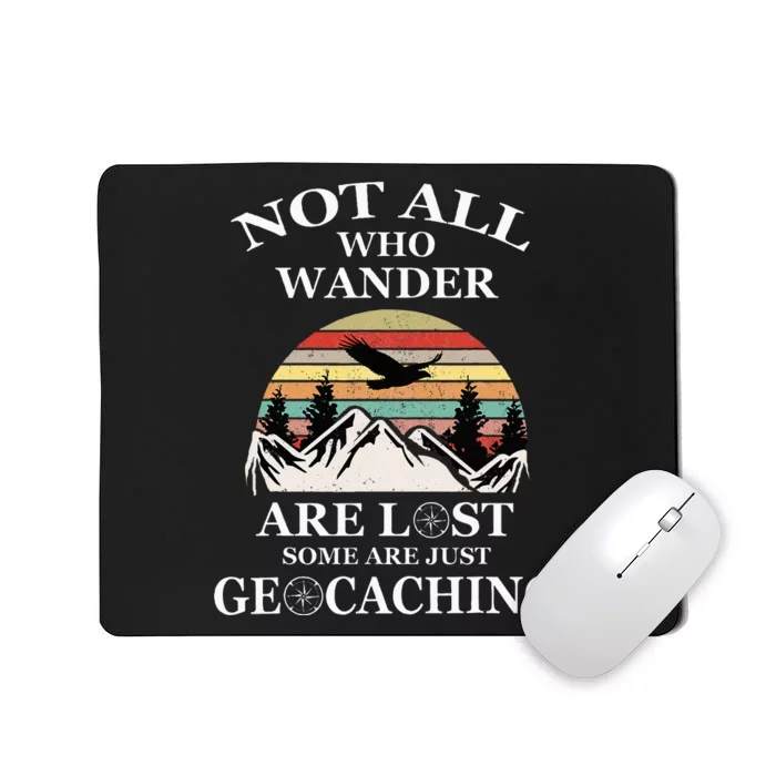 Geocaching Product Not All Who Wander Are Lost Geocacher Mousepad