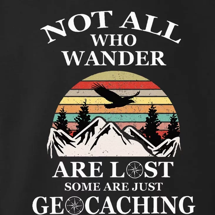 Geocaching Product Not All Who Wander Are Lost Geocacher Toddler Hoodie