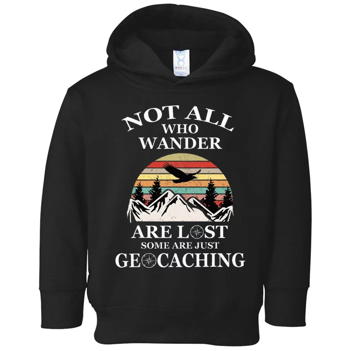 Geocaching Product Not All Who Wander Are Lost Geocacher Toddler Hoodie