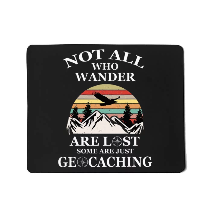 Geocaching Product Not All Who Wander Are Lost Geocacher Mousepad