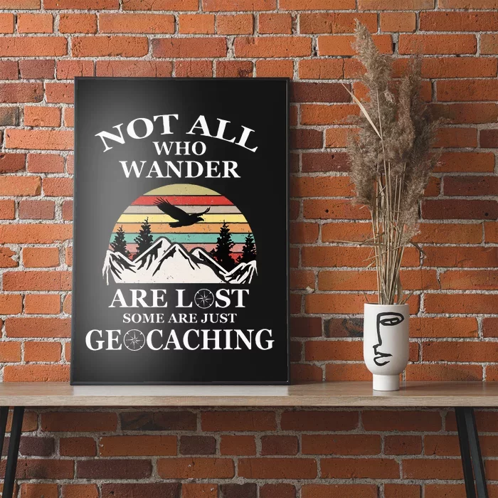 Geocaching Product Not All Who Wander Are Lost Geocacher Poster