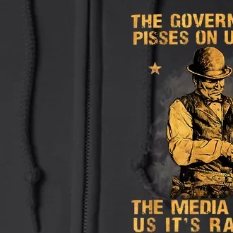 Government Pisses On Us And The Media Tell Us ItS Raining Full Zip Hoodie