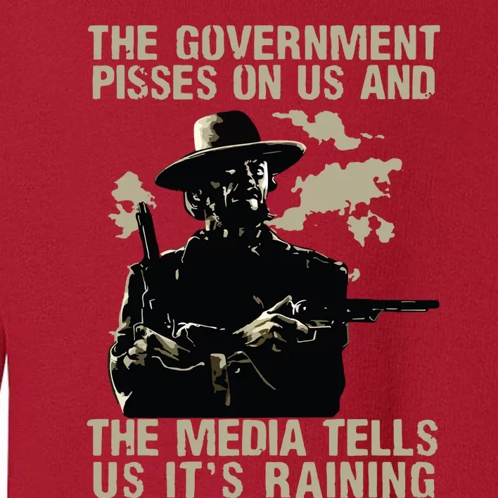 Government Pisses On Us And The Media Tell Us Its Raining Toddler Sweatshirt