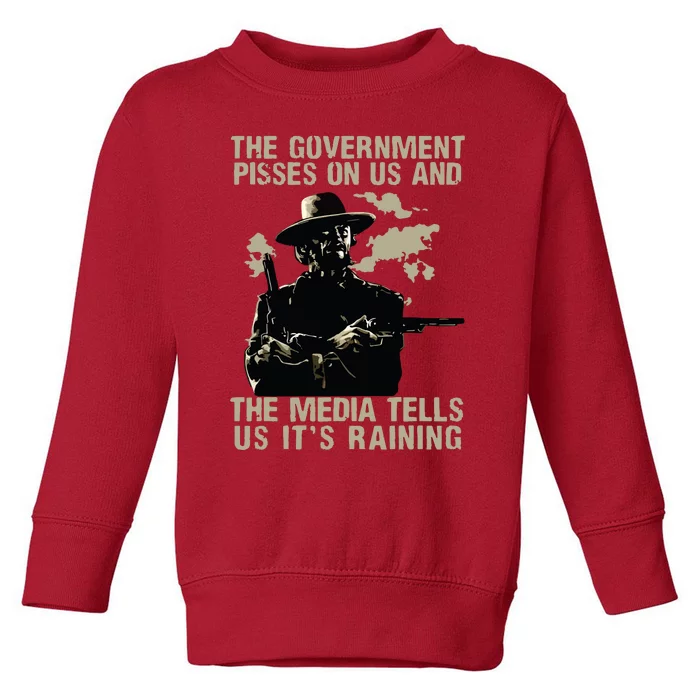 Government Pisses On Us And The Media Tell Us Its Raining Toddler Sweatshirt