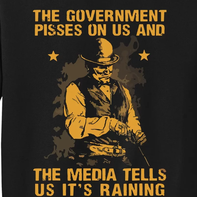 Government Pisses On Us And The Media Tell Us Its Raining Sweatshirt