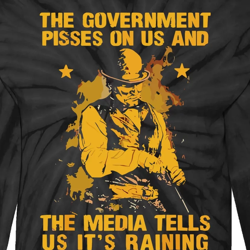 Government Pisses On Us And The Media Tell Us Its Raining Tie-Dye Long Sleeve Shirt