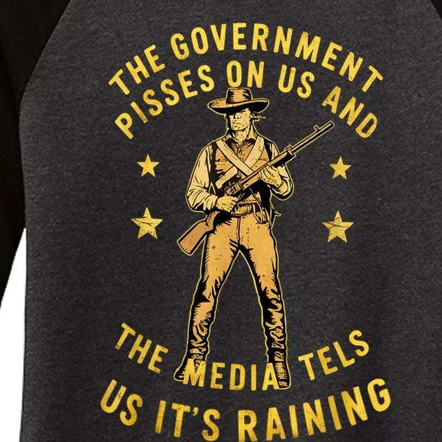 Government Pisses On Us And The Media Tell Us ItS Raining Women's Tri-Blend 3/4-Sleeve Raglan Shirt