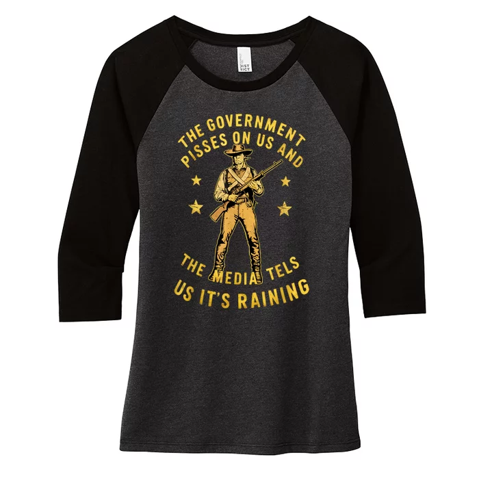 Government Pisses On Us And The Media Tell Us ItS Raining Women's Tri-Blend 3/4-Sleeve Raglan Shirt