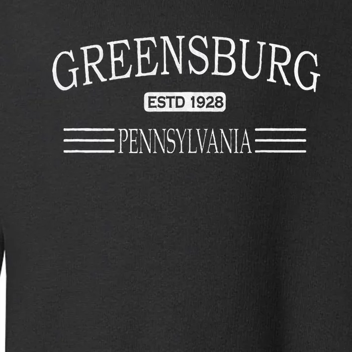 Greensburg Pennsylvania Pa Toddler Sweatshirt