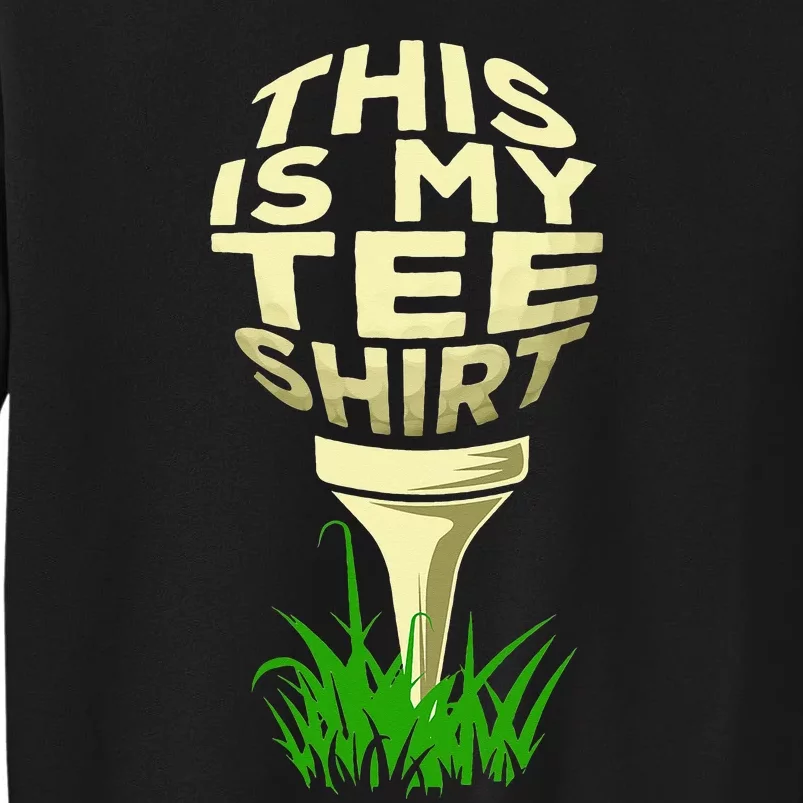 Golf Player quotes This Is My Tee Golfing Lover Sweatshirt