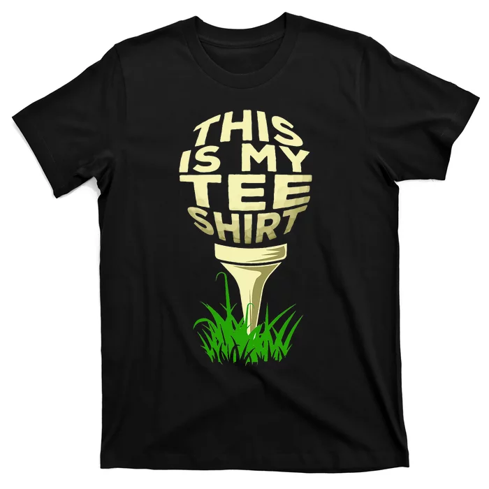 Golf Player quotes This Is My Tee Golfing Lover T-Shirt