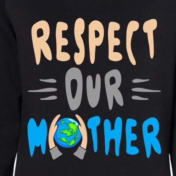 Green Planet Respect Our Mother Earth Environt Meaningful Gift Womens California Wash Sweatshirt