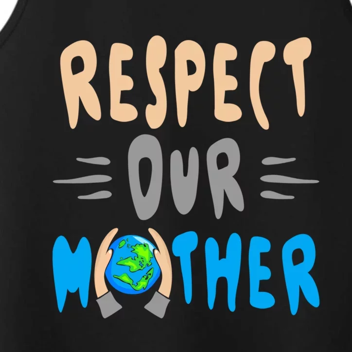 Green Planet Respect Our Mother Earth Environt Meaningful Gift Performance Tank