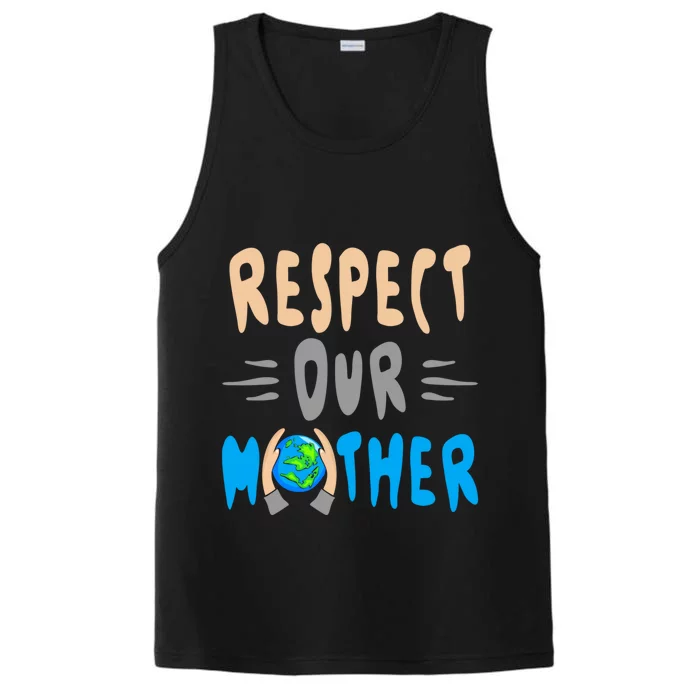 Green Planet Respect Our Mother Earth Environt Meaningful Gift Performance Tank