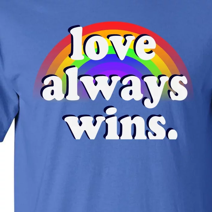 Gay Pride Rainbow Flag Equlity Love Always Wins Lgbtq Gift Tall T-Shirt