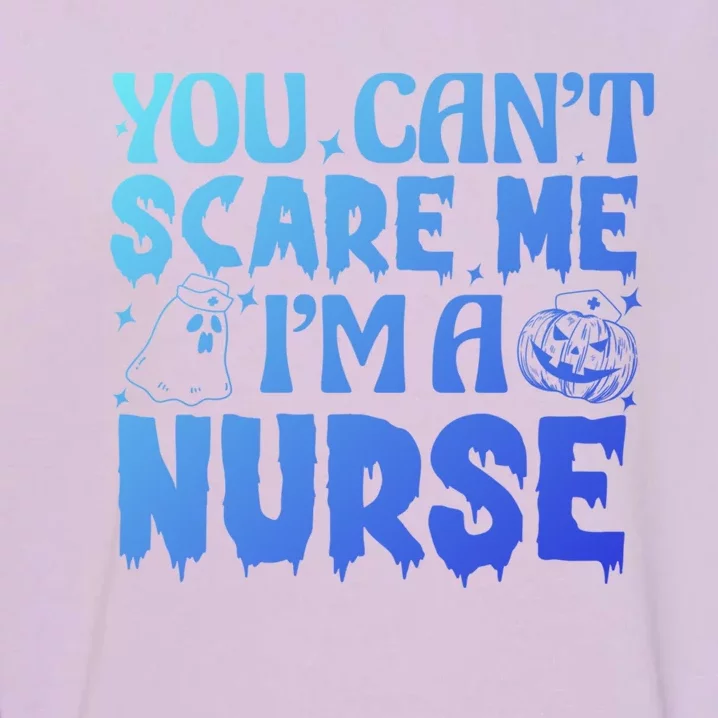 Ghost Pumpkin Spooky Halloween You Cant Scare Me Im A Nurse Gift Garment-Dyed Sweatshirt