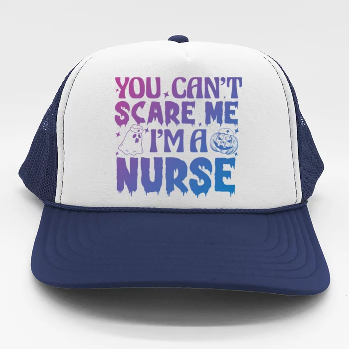 Ghost Pumpkin Spooky Halloween You Cant Scare Me Im A Nurse Gift Trucker Hat