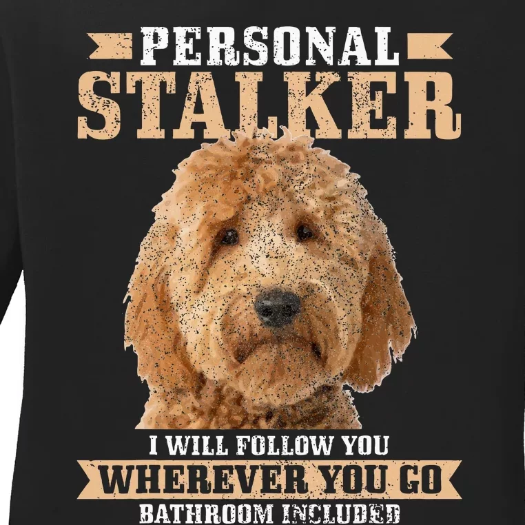 Goldendoodle Personal Stalker Funny Golden Doodle Mom Ladies Long Sleeve Shirt