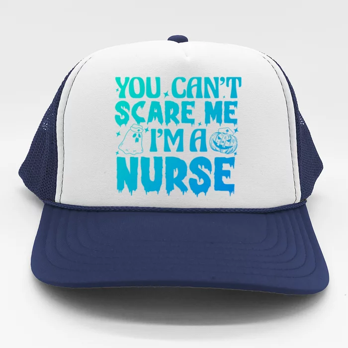 Ghost Pumpkin Spooky Halloween You Cant Scare Me Im A Nurse Great Gift Trucker Hat